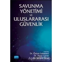 Savunma Yönetimi ve Uluslararası Güvenlik - Özkan Leblebici - Nobel Akademik Yayıncılık