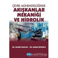 Çevre Mühendisliğinde Akışkanlar Mekaniği ve Hidrolik - Nazire Mazlum - Nobel Akademik Yayıncılık