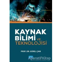 Kaynak Bilimi ve Teknolojisi - Gürel Çam - Nobel Akademik Yayıncılık