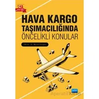 Hava Kargo Taşımacılığında Öncelikli Konular - Murat Düzgün - Nobel Akademik Yayıncılık