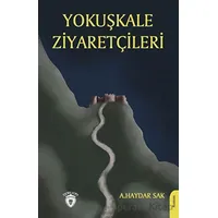 Yokuşkale Ziyaretçileri - Ali Haydar Sak - Dorlion Yayınları