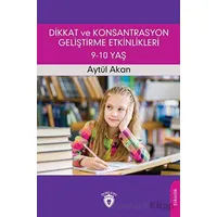 Dikkat ve Konsantrasyon Geliştirme Etkinlikleri / 9-10 Yaş - Aytül Akan - Dorlion Yayınları
