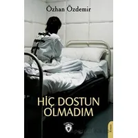 Hiç Dostun Olmadım - Özhan Özdemir - Dorlion Yayınları