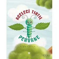 Aceleci Tırtıl Pervane - Tuğba Kişmir - Türkiye Diyanet Vakfı Yayınları