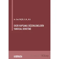 Eksik Kapsamlı Düzenlemelerin Yargısal Denetimi - Enes Yalçın - On İki Levha Yayınları