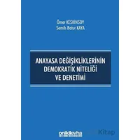 Anayasa Değişikliklerinin Demokratik Niteliği ve Denetimi - Ömer Keskinsoy - On İki Levha Yayınları