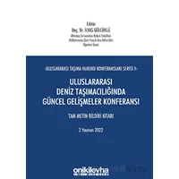 Uluslararası Taşıma Hukuku Konferansları Serisi - II - Uluslararası Deniz Taşımacılığında Güncel Gel