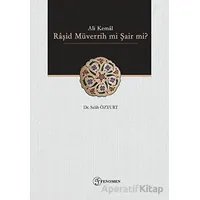 Ali Kemal - Raşid Müverrih mi Şair mi? - Salih Özyurt - Fenomen Yayıncılık