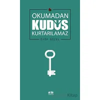 Okumadan Kudüs Kurtarılamaz - Eyüp Güzel - Akıl Fikir Yayınları