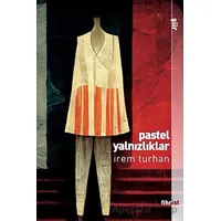 Pastel Yalnızlıklar - İrem Turhan - Fihrist Kitap