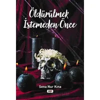 Öldürülmek İstemeden Önce - Sena Nur Kına - Tilki Kitap