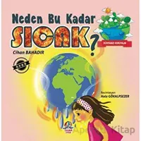 Dünyamızı Koruyalım - Neden Bu Kadar Sıcak? - Cihan Bahadır - Yağmur Çocuk