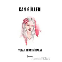 Kan Gülleri - Vefa Erhan Miralay - İkinci Adam Yayınları
