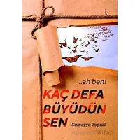 …Ah Ben! Kaç Defa Büyüdün Sen - Sümeyye Toprak - İkinci Adam Yayınları