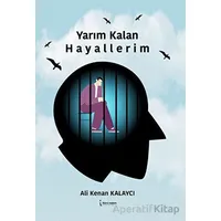 Yarım Kalan Hayallerim - Ali Kenan Kalaycı - İkinci Adam Yayınları