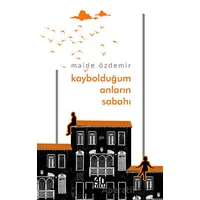 Kaybolduğum Anların Sabahı - Maide Özdemir - 40 Kitap