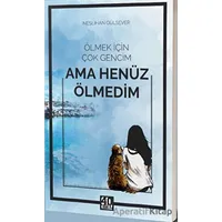 Ölmek İçin Çok Gencim Ama Henüz Ölmedim - Neslihan Gülsever - 40 Kitap