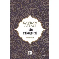 Din Psikolojisi 1 - Kavram Atlası - Gülüşan Göcen - Gazi Kitabevi
