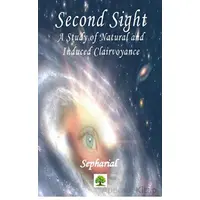 Second Sight - A Study of Natural and Induced Clairvoyance - Sepharial - Platanus Publishing
