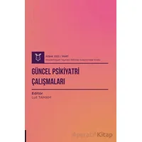 Güncel Psikiyatri Çalışmaları ( AYBAK 2022 Mart ) - Lut Tamam - Akademisyen Kitabevi