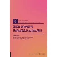 Güncel Ortopedi ve Travmatoloji Çalışmaları 2 ( AYBAK 2022 Mart )