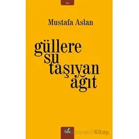 Güllere Su Taşıyan Ağıt - Mustafa Aslan - İzan Yayıncılık