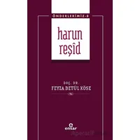 Harun Reşid (Önderlerimiz-8) - Feyza Betül Köse - Ensar Neşriyat