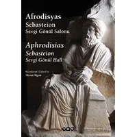 Afrodisyas Sebasteion: Sevgi Gönül Salonu - Kolektif - Yapı Kredi Yayınları