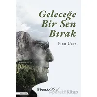Geleceğe Bir Sen Bırak - Fırat Uzer - İnkılap Kitabevi