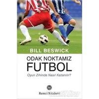 Odak Noktamız Futbol - Bill Beswick - Remzi Kitabevi