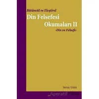 Bütüncül ve Eleştirel Din Felsefesi Okumaları -2 - Metin Yasa - Elis Yayınları
