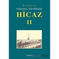 Belgelerle Osmanlı Devrinde Hicaz 2. Cilt - Kolektif - Çamlıca Basım Yayın
