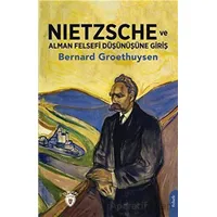 Nietzsche ve Alman Felsefi Düşünüşüne Giriş - Bernard Groethuysen - Dorlion Yayınları