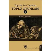 Toprak Ana Yapıtları Toplu Oyunları 1 - Öztürk Bayram - Dorlion Yayınları