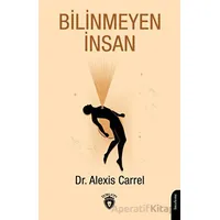 Bilinmeyen İnsan - Alexis Carrel - Dorlion Yayınları