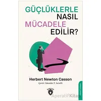 Güçlüklerle Nasıl Mücadele Edilir? - Herbert Newton Casson - Dorlion Yayınları