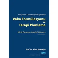 Bilişsel ve Davranışçı Terapilerde Vaka Formülasyonu ve Terapi Planlama