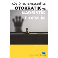 Kültürel Temelleri ile Otokratik ve Narsistik Liderlik - Hakkı Aktaş - Nobel Akademik Yayıncılık