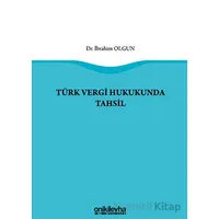 Türk Vergi Hukukunda Tahsil - İbrahim Olgun - On İki Levha Yayınları