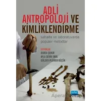 Adli Antropoloji ve Kimliklendirme - Ayla Sevim Erol - Nobel Akademik Yayıncılık