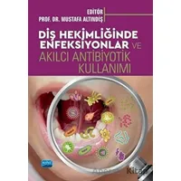 Diş Hekimliğinde Enfeksiyonlar ve Akılcı Antibiyotik Kullanımı