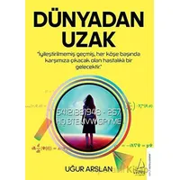 Dünyadan Uzak - Uğur Arslan - Destek Yayınları