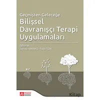 Geçmişten Geleceğe Bilişsel Davranışçı Terapi Uygulamaları - Kolektif - Pegem Akademi Yayıncılık