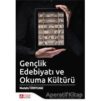 Gençlik Edebiyatı ve Okuma Kültürü - Mustafa Türkyılmaz - Pegem Akademi Yayıncılık