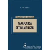Türk Medeni Usul Hukukunda Taraflarca Getirilme İlkesi - Volkan Özçelik - Adalet Yayınevi