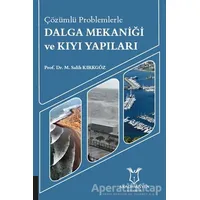 Çözümlü Problemlerle Dalga Mekaniği ve Kıyı Yapıları - M. Salih Kırkgöz - Akademisyen Kitabevi