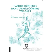 Hareket Eğitiminde Proje Tabanlı Öğrenme Yaklaşımı - Yunus Emre Üstgörül - Akademisyen Kitabevi