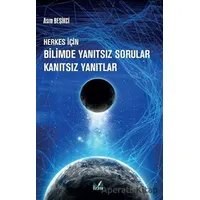 Herkes İçin Bilimde Yanıtsız Sorular Kanıtsız Yanıtlar - Asım Beşikci - İzan Yayıncılık