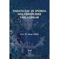 Yaratıcılık ve Sporda Multidisipliner Yaklaşımlar - Murat Tekin - Akademisyen Kitabevi