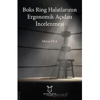 Boks Ring Halatlarının Ergonomik Açıdan İncelenmesi - Merve Uca - Akademisyen Kitabevi